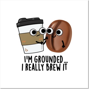 I'm Grounded I Really Brew It Cute Coffee Pun Posters and Art